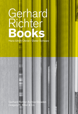 Gerhard Richter: Books - Richter, Gerhard, and Schwarz, Dieter (Text by), and Obrist, Hans Ulrich (Contributions by)