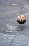 Gerhard Richter: Two Grey Double Mirrors for a Pendulum in Mnster