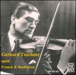 Gerhard Taschner Performs Franck & Beethoven - Gerhard Taschner (violin); Walter Gieseking (piano)
