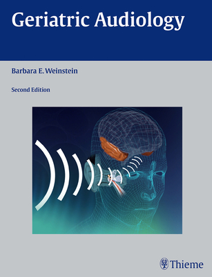 Geriatric Audiology - Weinstein, Barbara E (Editor)