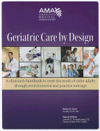 Geriatric Care by Design: A Clinician's Handbook to Meet the Needs of Older Adults Through Environmental and Practice Redesign