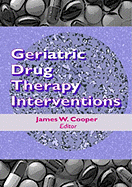 Geriatric Drug Therapy Interventions - Cooper, James W