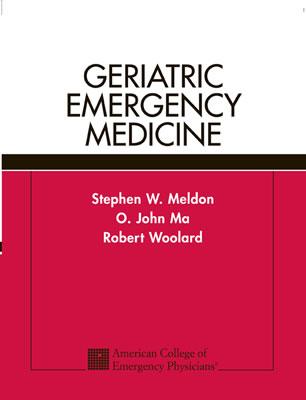 Geriatric Emergency Medicine - Meldon Stephen, and Woolard Robert, and Ma, O John (Editor)