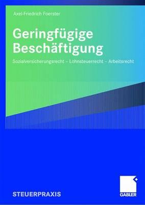 Geringfgige Beschftigung: Sozialversicherungsrecht - Lohnsteuerrecht - Arbeitsrecht - Foerster, Axel-Friedrich