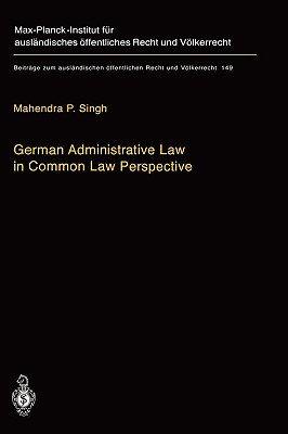 German Administrative Law in Common Law Perspective - Singh, Mahendra P