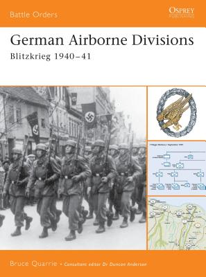 German Airborne Divisions: Blitzkrieg 1940-41 - Quarrie, Bruce