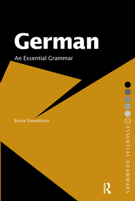 German: An Essential Grammar - Donaldson, Bruce