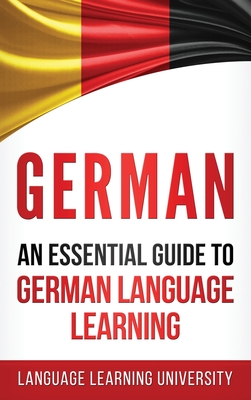 German: An Essential Guide to German Language Learning - Learning University, Language