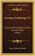 German Anthology V2: A Series of Translations from German Poets (1845)