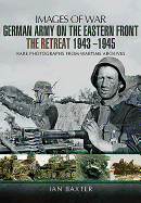 German Army on the Eastern Front - The Retreat 1943 ? 1945