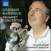 German Baroque Trumpet Concertos - Thomas Reiner (trumpet); Interpreti Veneziani