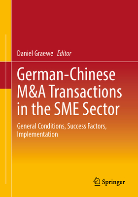 German-Chinese M&A Transactions in the SME Sector: General Conditions, Success Factors, Implementation - Graewe, Daniel (Editor)