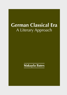 German Classical Era: A Literary Approach