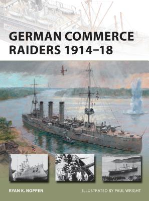 German Commerce Raiders 1914-18 - Noppen, Ryan K