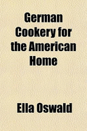German Cookery for the American Home