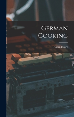 German Cooking - Howe, Robin