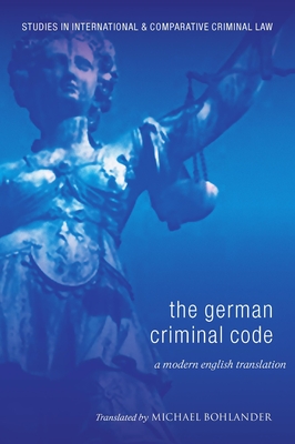 German Criminal Code: A Modern English Translation - Bohlander, Michael (Translated by)