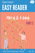 German Easy Reader - Mira & Adam II: Engaging Story for Beginners (A1-A2) with Translation - Start reading in German!