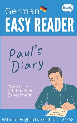 German Easy Reader - Paul's Diary: Graded Bilingual Story for German Beginners (A1-A2) - Baller, Carolin, and Frazely, Alex