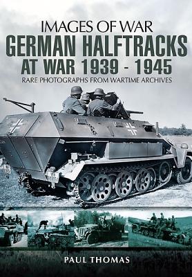 German Halftracks at War 1939-1945 - Thomas, Paul