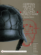 German Helmets of the Second World War: Volume One: M1916/18 - M1932 - M1935 - M1940 - M1942 - M1942/45