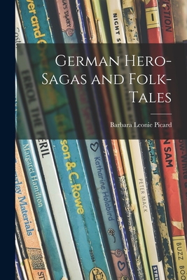 German Hero-sagas and Folk-tales - Picard, Barbara Leonie