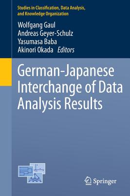 German-Japanese Interchange of Data Analysis Results - Gaul, Wolfgang (Editor), and Geyer-Schulz, Andreas (Editor), and Baba, Yasumasa (Editor)