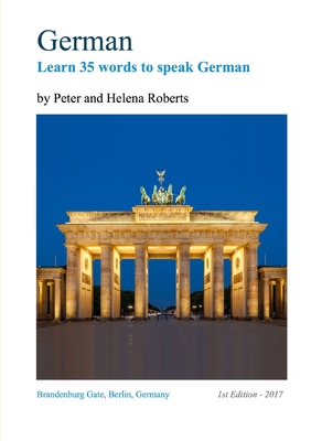 German - Learn 35 Words to Speak German - Roberts, Peter, Professor, and Roberts, Helena
