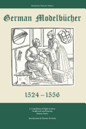 German Modelbucher 1524 - 1556: A Compilation of Eight German Needlework and Weaving Pattern Books