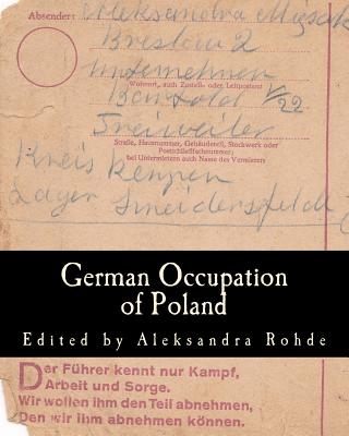 German Occupation of Poland - Rohde, Aleksandra Miesak (Editor), and Foreign Affairs, Polish Ministry of