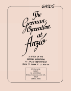 German Operation at Anzio: : A study of the German operations at Anzio Beachhead from 22 Jan 44 to 31 May 44 - Military Intelligence Department, and War Department