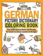 German Picture Dictionary Coloring Book: Over 1500 German Words and Phrases for Creative & Visual Learners of All Ages