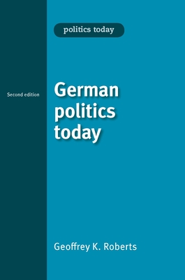 German Politics Today: Second Edition - Roberts, Geoffrey