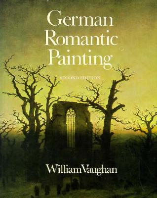 German Romantic Painting: Second Edition - Vaughan, William