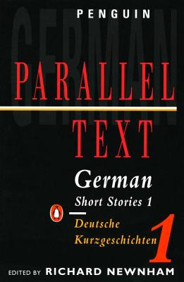 German Short Stories 1: Parallel Text Edition - Various, and Newnham, Richard (Editor)