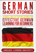 German Short Stories: 9 Simple and Captivating Stories for Effective German Learning for Beginners