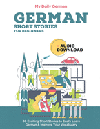 German Short Stories for Beginners + Audio Download: Improve your reading and listening skills in German