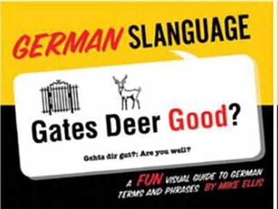 German Slanguage: A Fun Visual Guide to German Terms and Phrases - Ellis, Mike