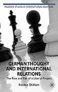 German Thought and International Relations: The Rise and Fall of a Liberal Project
