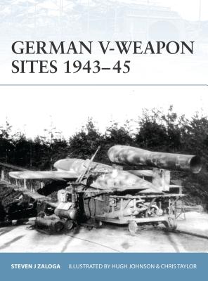 German V-Weapon Sites 1943-45 - Zaloga, Steven J, M.A.