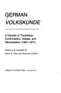 German Volkskunde: A Decade of Theoretical Confrontation, Debate, and Reorientation (1967-1977)