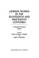 German Women in the Eighteenth and Nineteenth Centuries: A Social and Literary History