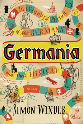 Germania: In Wayward Pursuit of the Germans and Their History - Winder, Simon