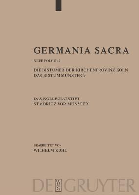 Germania Sacra, Band 47, Die Bistumer der Kirchenprovinz Koeln. Das Bistum Munster 9. Das Kollegiatstift St. Mauritz vor Munster - Roeckelein, Hedwig (Editor), and Flachenecker, Helmut (Editor)