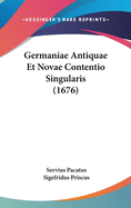 Germaniae Antiquae Et Novae Contentio Singularis (1676)