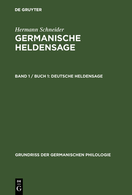 Germanische Heldensage, Band 1 / Buch 1, Deutsche Heldensage - Schneider, Hermann
