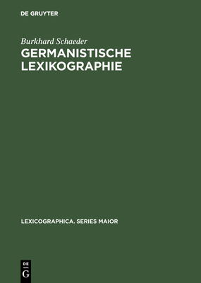 Germanistische Lexikographie - Schaeder, Burkhard