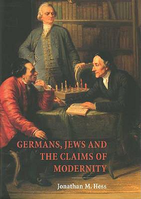 Germans, Jews, and the Claims of Modernity - Hess, Jonathan M, Professor