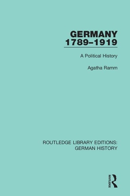 Germany 1789-1919: A Political History - Ramm, Agatha