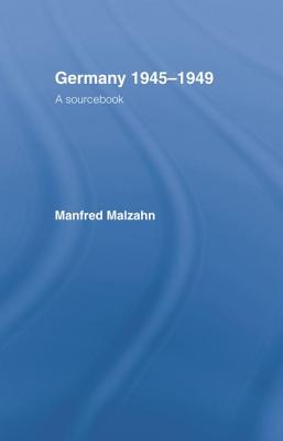 Germany 1945-1949: A Sourcebook - Malzahn, Manfred